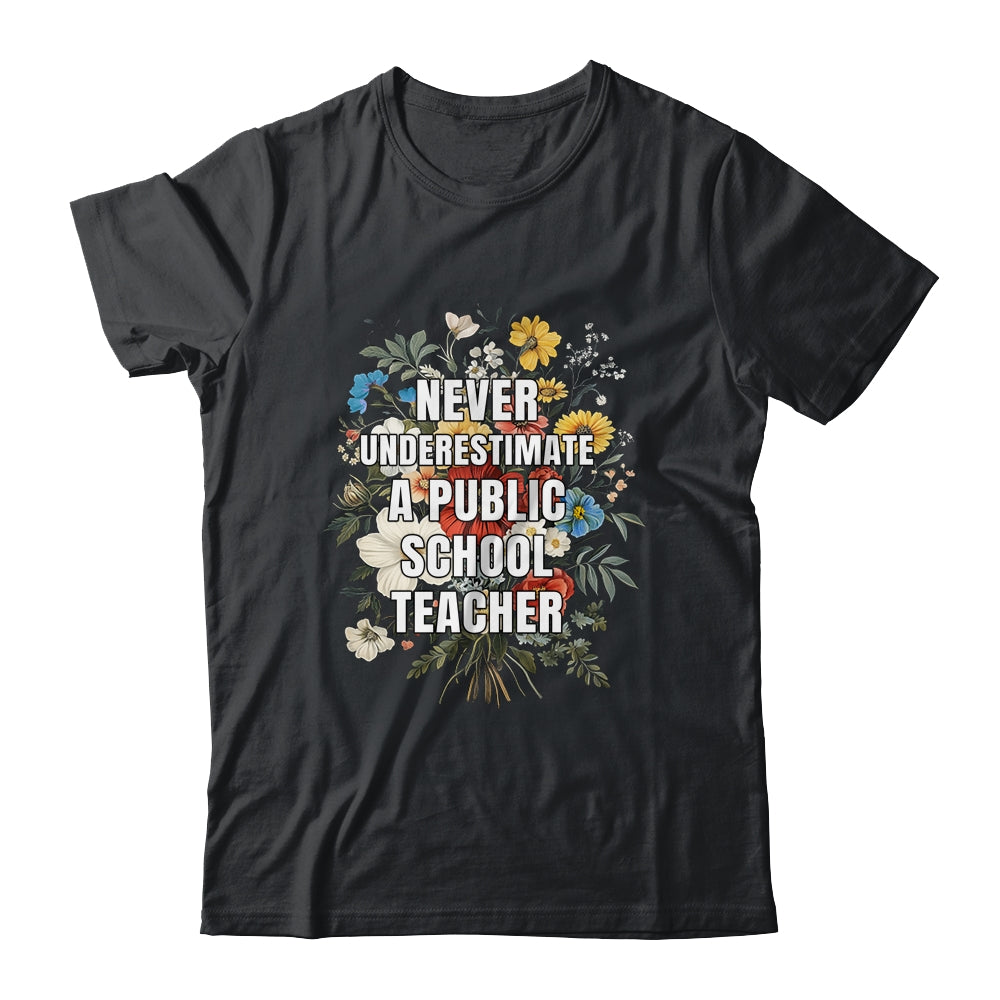 Never Underestimate A Public School Motivational Teacher Shirt & Hoodie | teecentury