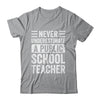 Never Underestimate A Public School Teacher Coach Quote Shirt & Hoodie | teecentury