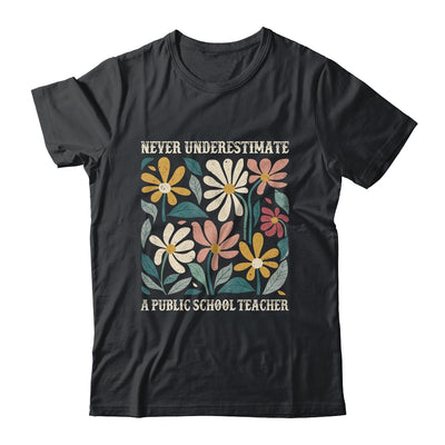 Never Underestimate A Public School Teacher Flower Vintage Shirt & Hoodie | teecentury