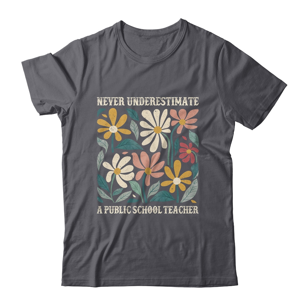 Never Underestimate A Public School Teacher Flower Vintage Shirt & Hoodie | teecentury