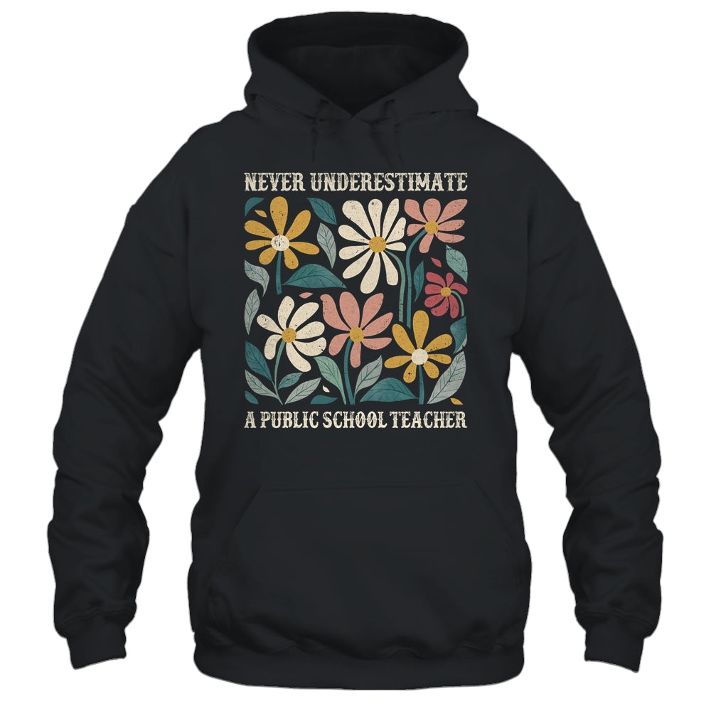 Never Underestimate A Public School Teacher Flower Vintage Shirt & Hoodie | teecentury