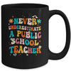 Never Underestimate A Public School Teacher Groovy Mug | teecentury