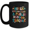 Never Underestimate A Public School Teacher Groovy Mug | teecentury