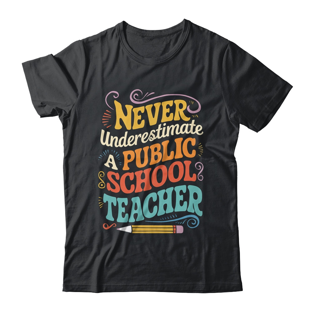Never Underestimate A Public School Teacher Public Education Shirt & Hoodie | teecentury