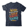 Never Underestimate A Public School Teacher Public Education Shirt & Hoodie | teecentury