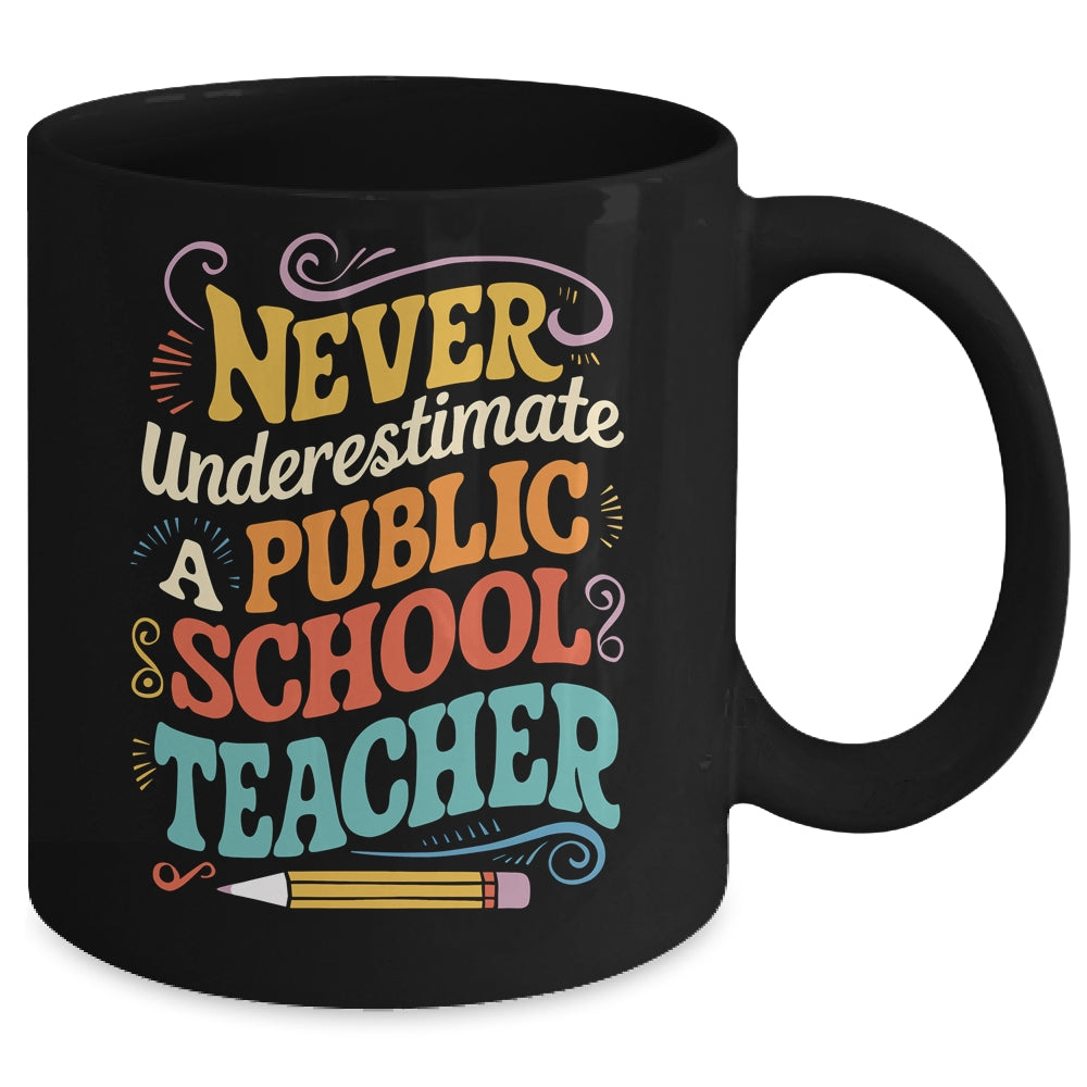 Never Underestimate A Public School Teacher Public Education Mug | teecentury