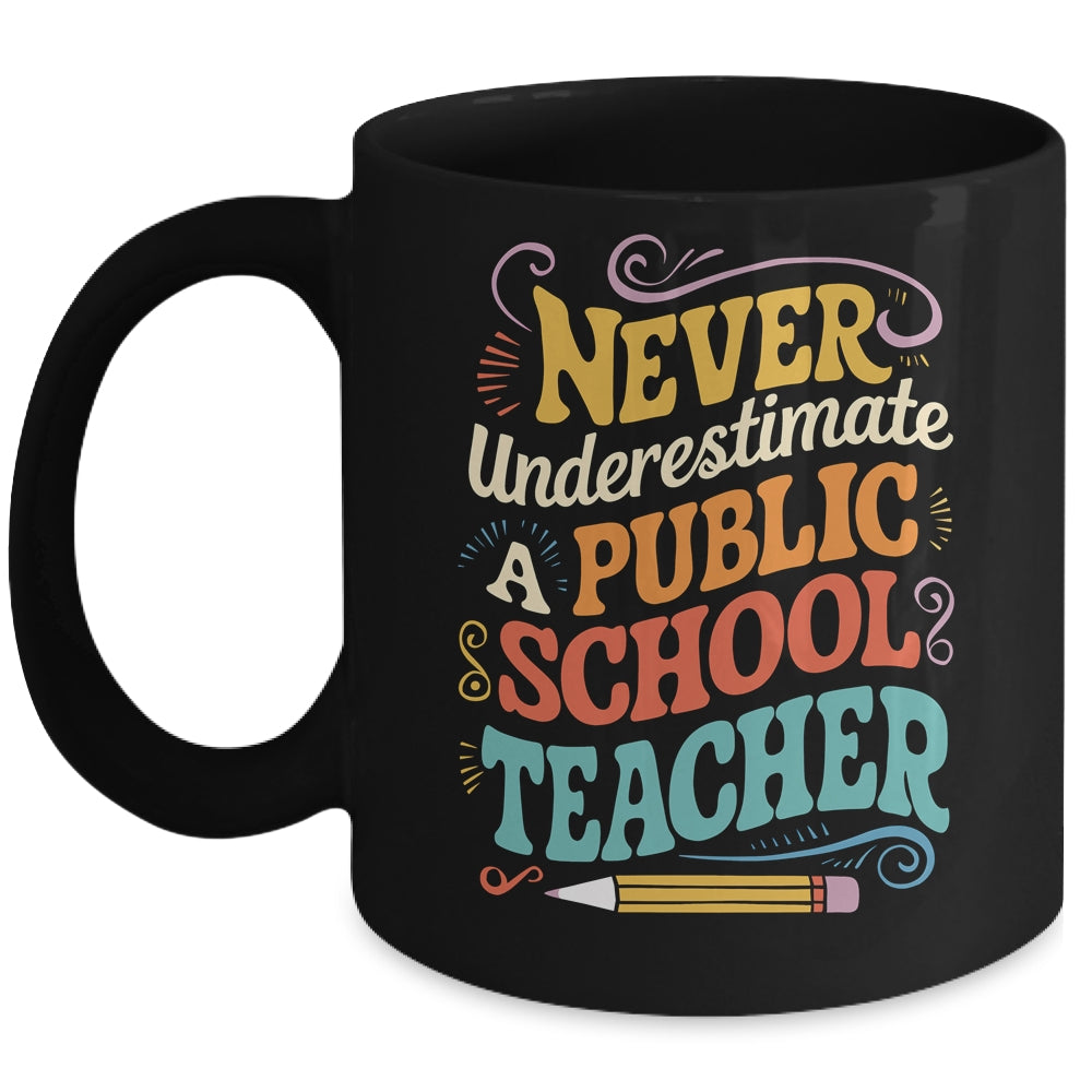 Never Underestimate A Public School Teacher Public Education Mug | teecentury