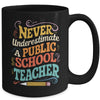 Never Underestimate A Public School Teacher Public Education Mug | teecentury