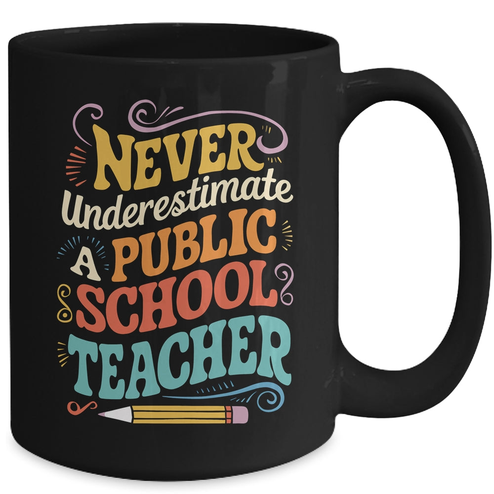 Never Underestimate A Public School Teacher Public Education Mug | teecentury