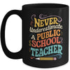 Never Underestimate A Public School Teacher Public Education Mug | teecentury