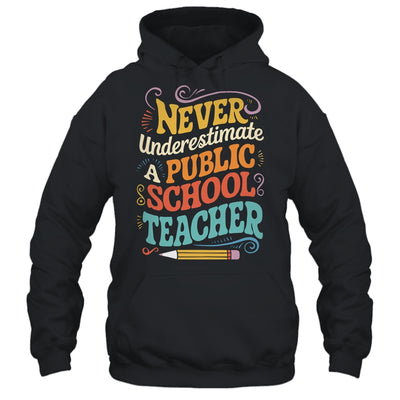 Never Underestimate A Public School Teacher Public Education Shirt & Hoodie | teecentury