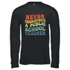 Never Underestimate A Public School Teacher Retro Vintage Shirt & Hoodie | teecentury