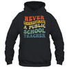 Never Underestimate A Public School Teacher Retro Vintage Shirt & Hoodie | teecentury