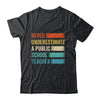 Never Underestimate A Public School Teacher Vintage Shirt & Hoodie | teecentury