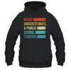 Never Underestimate A Public School Teacher Vintage Shirt & Hoodie | teecentury