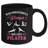 Never Underestimate A Woman Who Loves Pilates Fitness Mug | teecentury