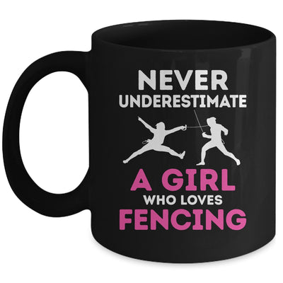 Never Underestimate Girl Loves Fencing Sports Funny Fencer Mug | teecentury