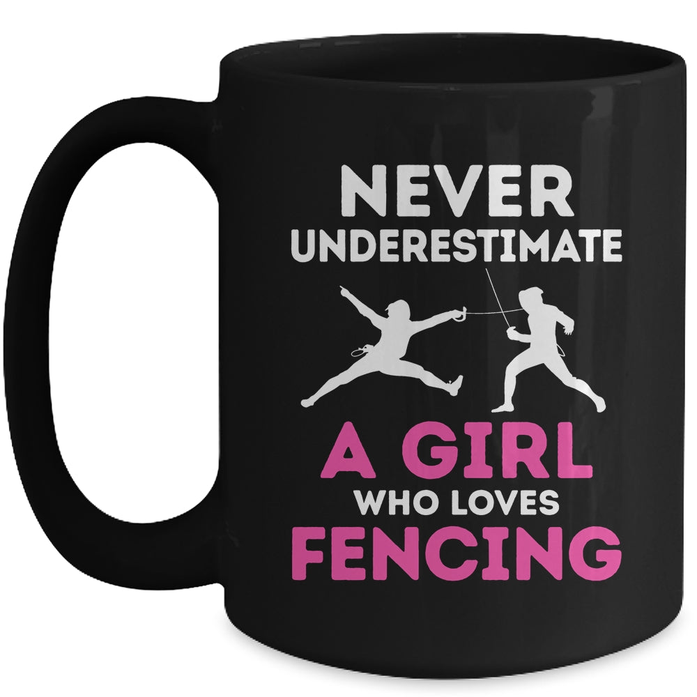 Never Underestimate Girl Loves Fencing Sports Funny Fencer Mug | teecentury