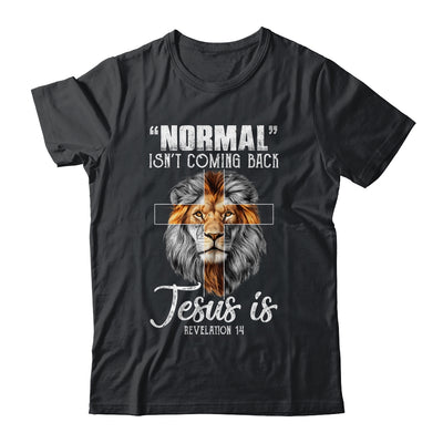 Normal Isn't Coming Back But Jesus Is Cross Christian Lion T-Shirt & Hoodie | Teecentury.com