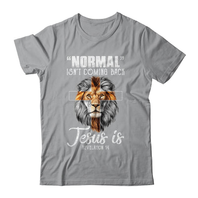 Normal Isn't Coming Back But Jesus Is Cross Christian Lion T-Shirt & Hoodie | Teecentury.com