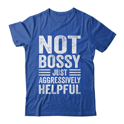 Not Bossy Just Aggressively Helpful Funny Shirt & Hoodie | teecentury