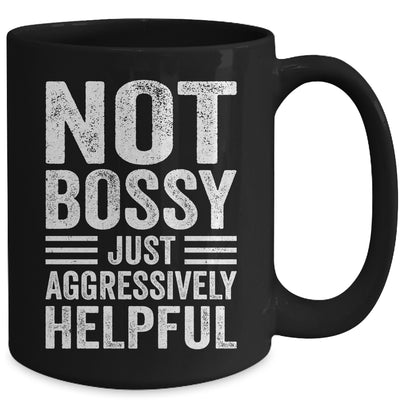 Not Bossy Just Aggressively Helpful Funny Mug | teecentury