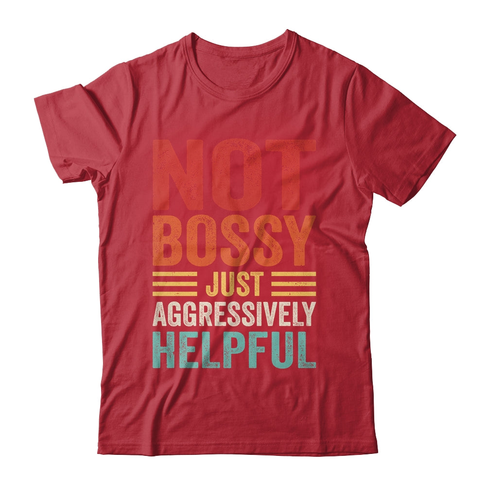 Not Bossy Just Aggressively Helpful Funny Retro Shirt & Hoodie | teecentury