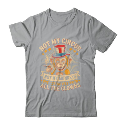 Not My Circus Not My Monkeys But I Know All The Clowns Funny Shirt & Hoodie | teecentury