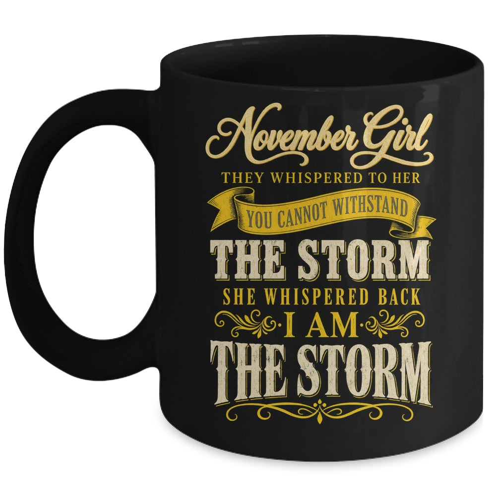 November Girl They Whispered To Her You Can'T Birthday Mug | teecentury