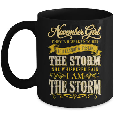 November Girl They Whispered To Her You Can'T Birthday Mug | teecentury