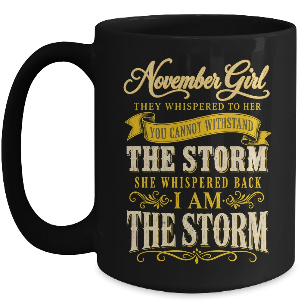 November Girl They Whispered To Her You Can'T Birthday Mug | teecentury