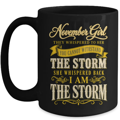 November Girl They Whispered To Her You Can'T Birthday Mug | teecentury