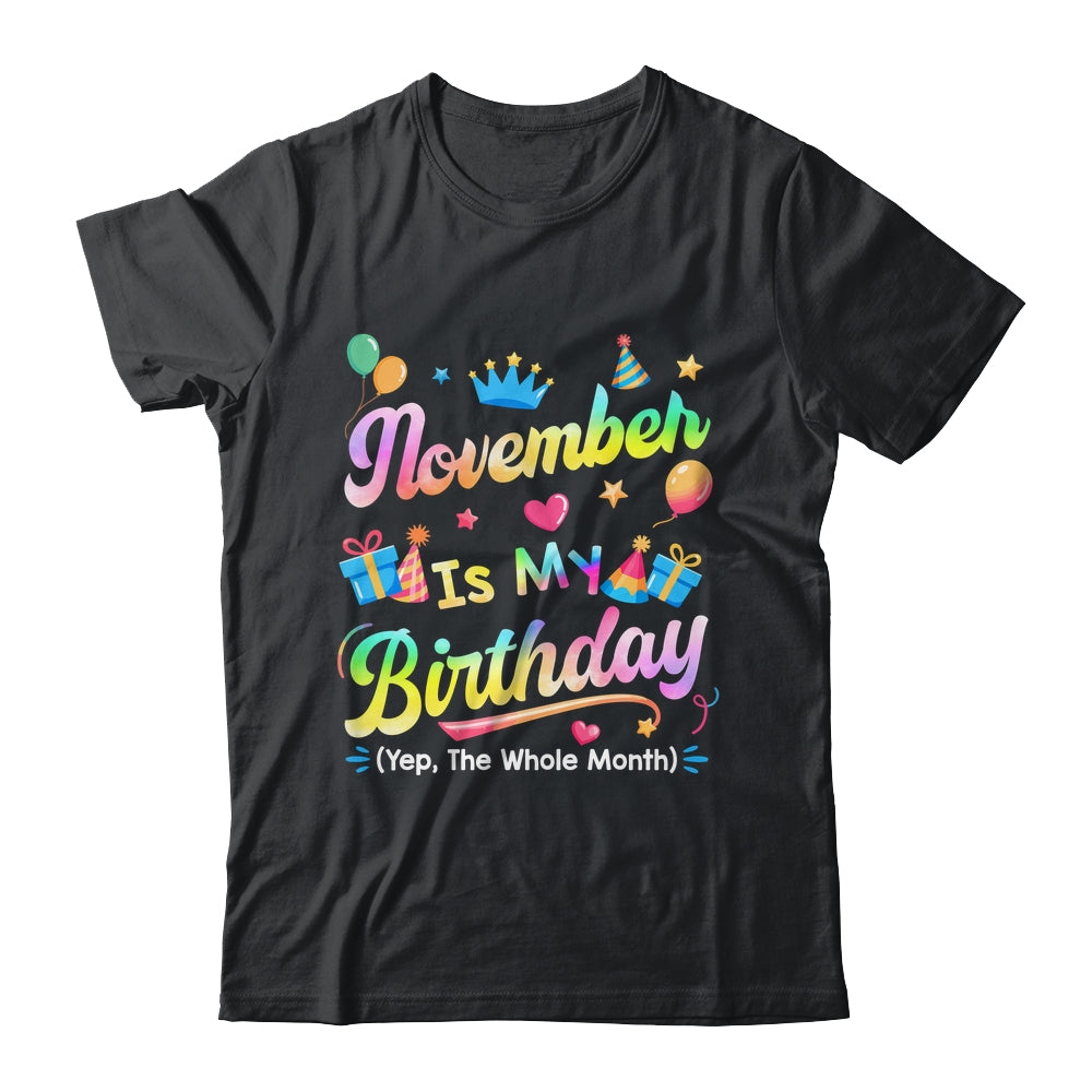 November Is My Birthday Yes The Whole Month Bday Tie Dye Shirt & Tank Top | teecentury