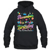 November Is My Birthday Yes The Whole Month Bday Tie Dye Shirt & Tank Top | teecentury