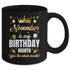 November Is My Birthday Yes The Whole Month Birthday Crown Mug | teecentury