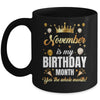November Is My Birthday Yes The Whole Month Birthday Crown Mug | teecentury