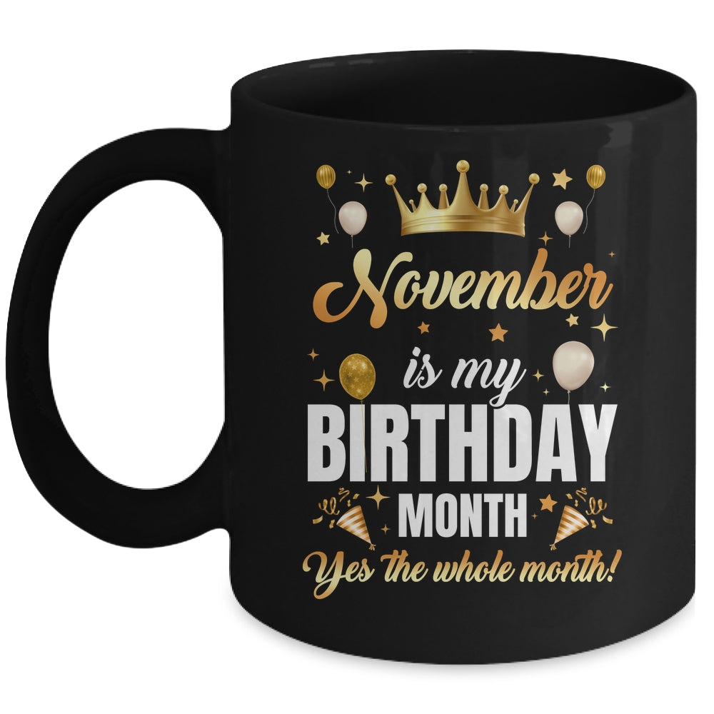 November Is My Birthday Yes The Whole Month Birthday Crown Mug | teecentury