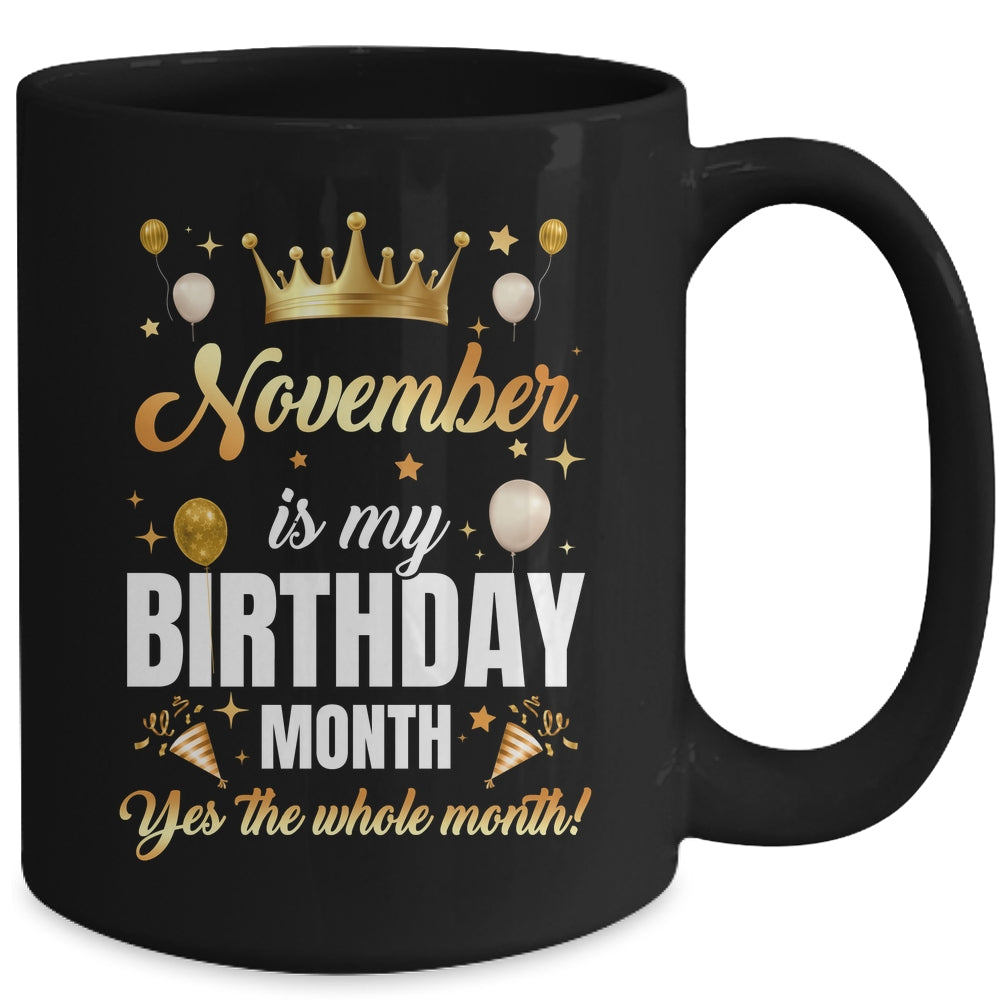 November Is My Birthday Yes The Whole Month Birthday Crown Mug | teecentury