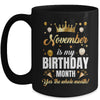 November Is My Birthday Yes The Whole Month Birthday Crown Mug | teecentury