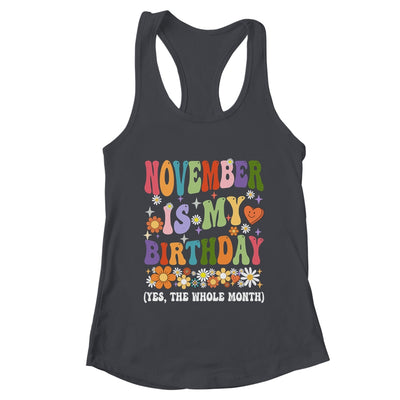 November Is My Birthday Yes The Whole Month Birthday Groovy Shirt & Tank Top | teecentury