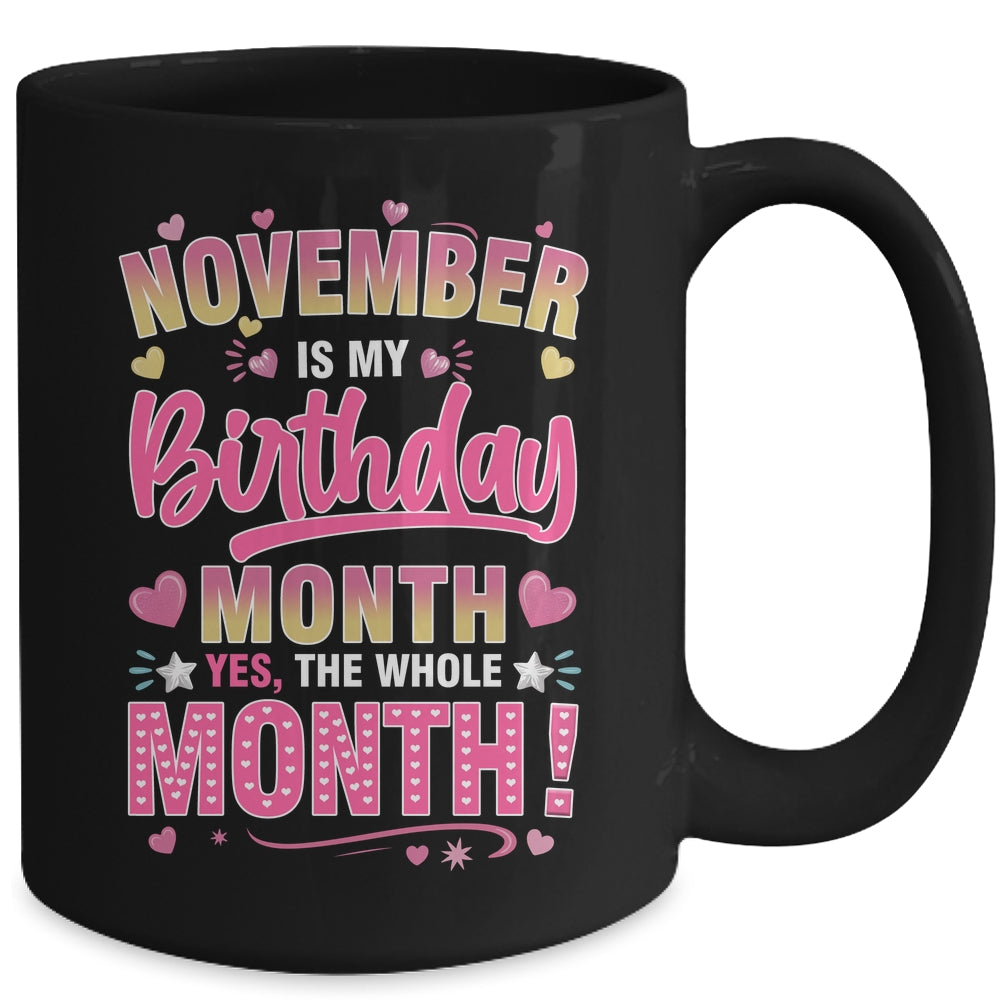 November Is My Birthday Yes The Whole Month For Women Girls Mug | teecentury