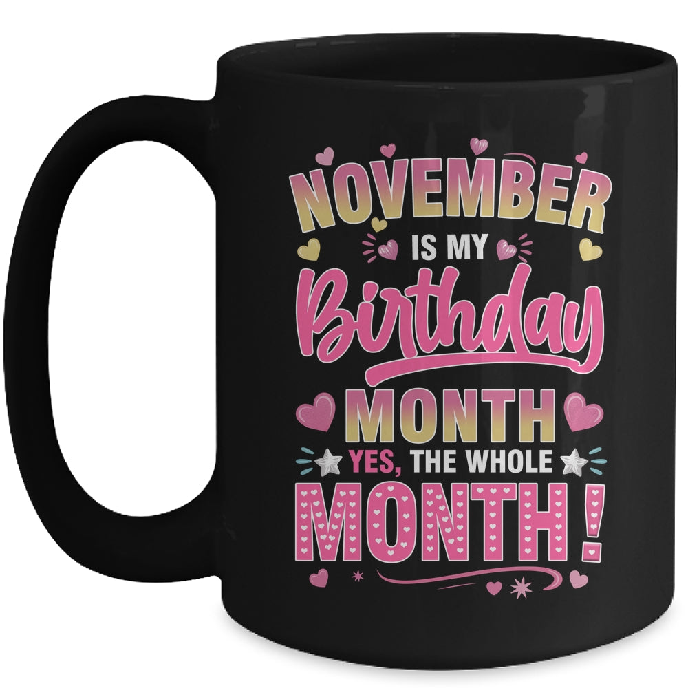 November Is My Birthday Yes The Whole Month For Women Girls Mug | teecentury