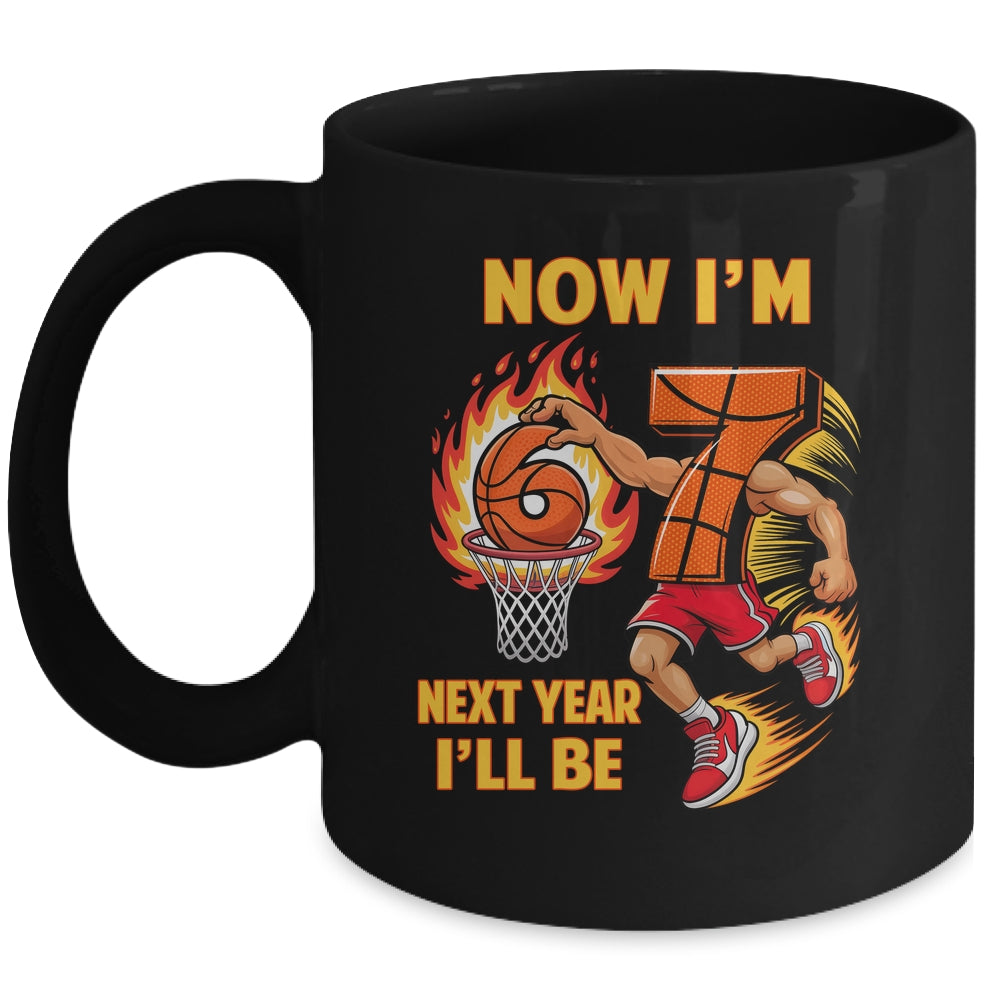 Now I'm 6 Basketball 6 7 Birthday Boy Next Year I'll Be 7 Mug | teecentury
