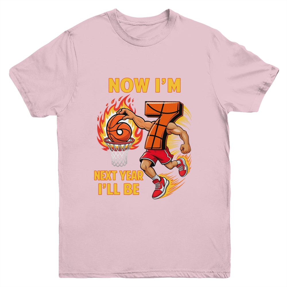 Now I'm 6 Basketball 6 7 Birthday Boy Next Year I'll Be 7 Youth Shirt | teecentury