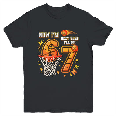 Now I'm 6 Birthday Boy Basketball 67 Next Year I'll Be 7 Youth Shirt | teecentury