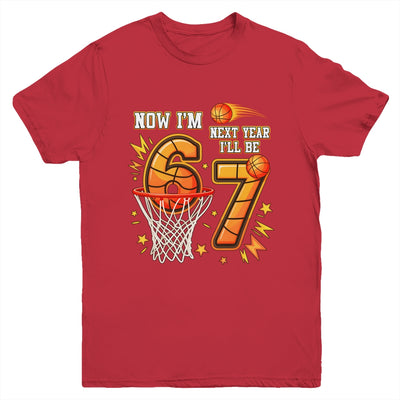 Now I'm 6 Birthday Boy Basketball 67 Next Year I'll Be 7 Youth Shirt | teecentury