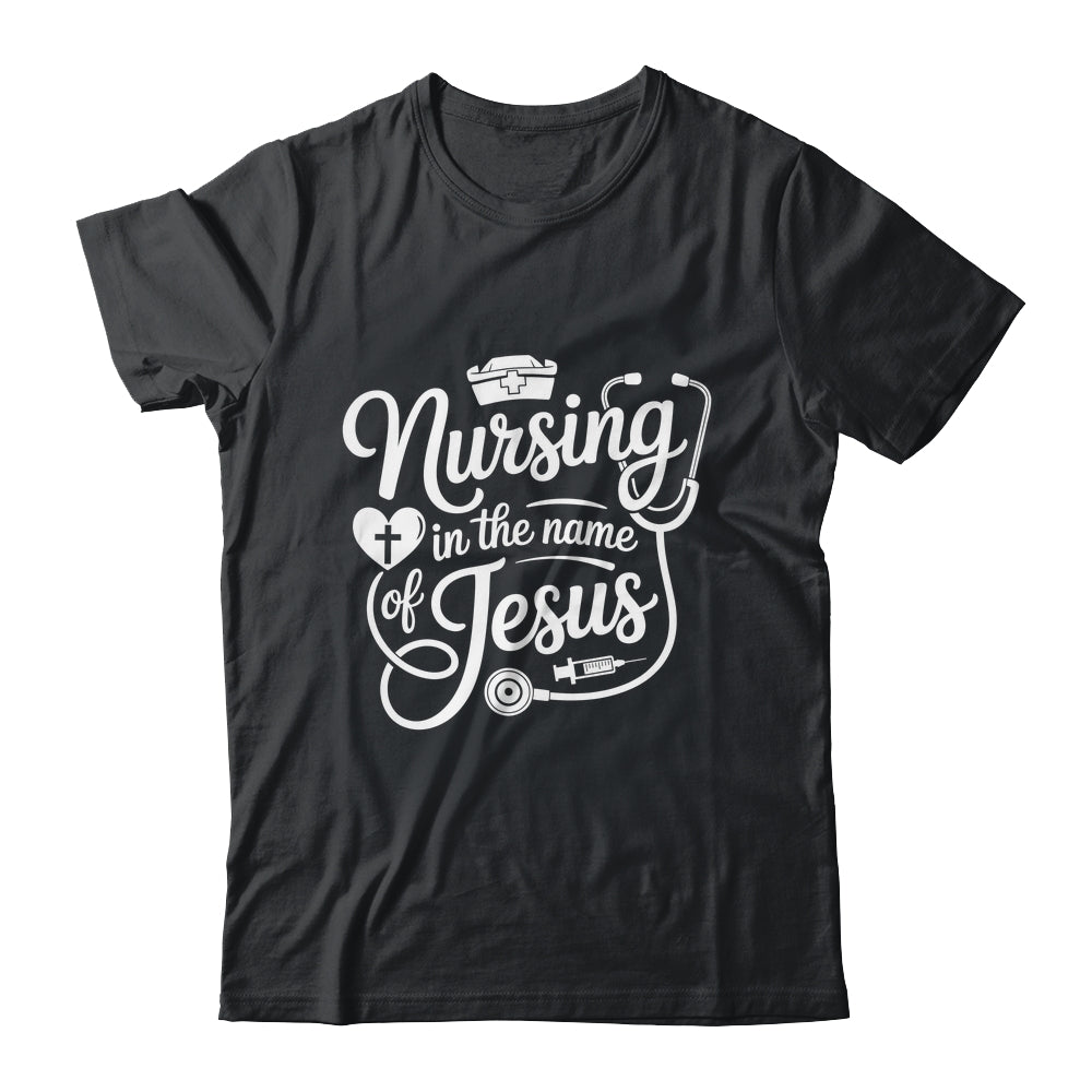 Nursing In The Name Of Jesus Christian Nurse Women Men Shirt & Hoodie | teecentury