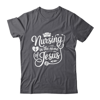 Nursing In The Name Of Jesus Christian Nurse Women Men Shirt & Hoodie | teecentury