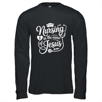 Nursing In The Name Of Jesus Christian Nurse Women Men Shirt & Hoodie | teecentury