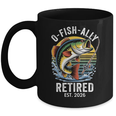 O-Fish-Ally Retired 2026 For Fisherman Fishing Retirement Mug | teecentury